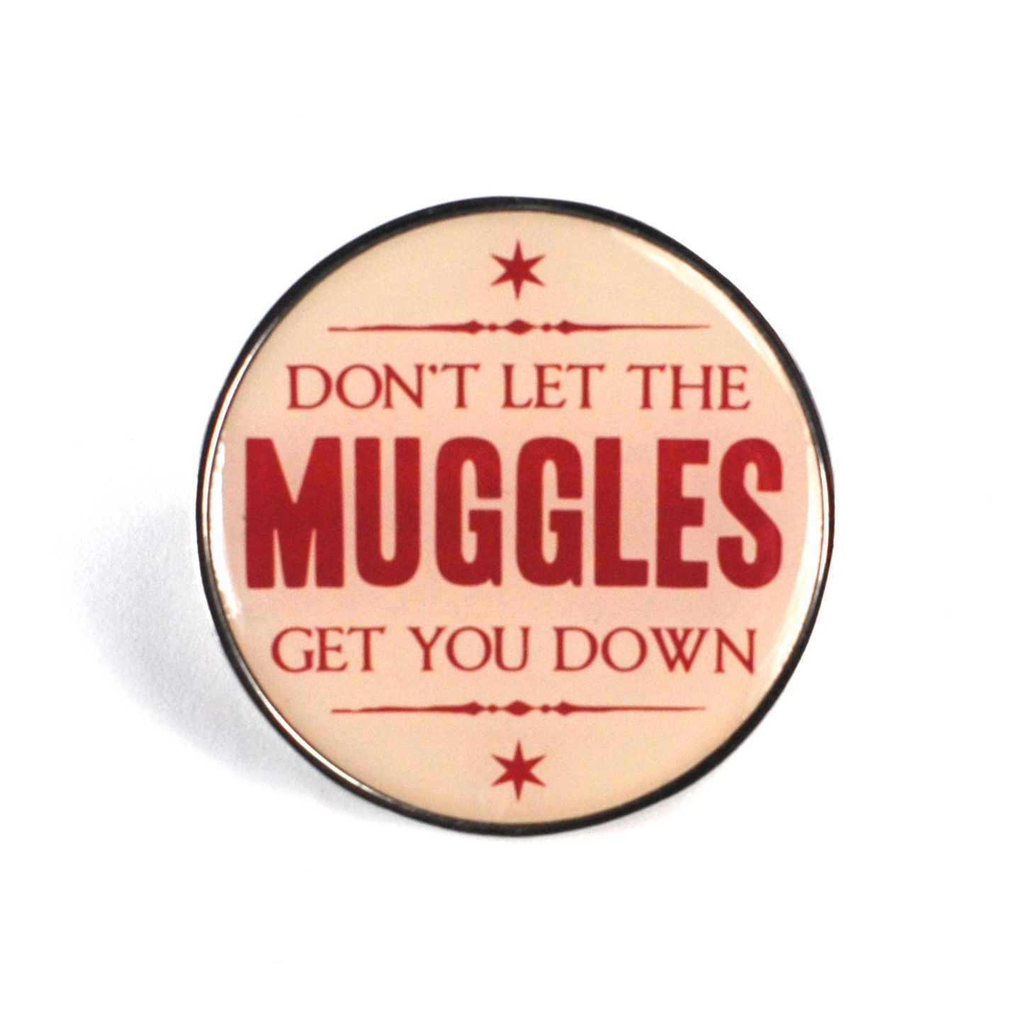 Don't Let The Muggles Get You Down Pin Badge Harry Potter